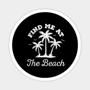 Find me at the beach palm trees for beach lovers and gift for summer vacation holidays Magnet